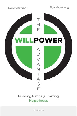 Willpower Advantage: Building Habits for Lasting Happiness by Peterson, Tom