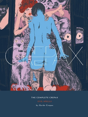The Complete Crepax: Evil Spells: Volume 3 by Crepax, Guido