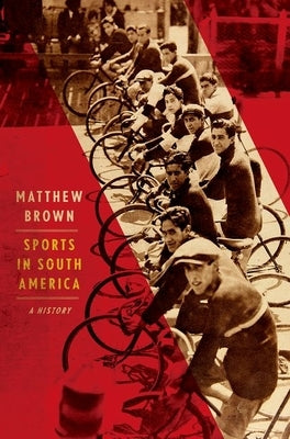 Sports in South America: A History by Brown, Matthew