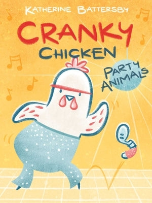 Party Animals: A Cranky Chicken Book 2 by Battersby, Katherine