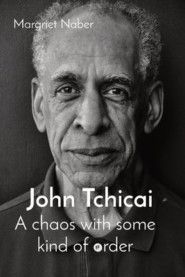 John Tchicai: A chaos with some kind of order by Naber, Margriet