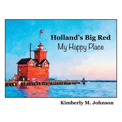 Holland's Big Red My Happy Place by Johnson, Kimberly M.