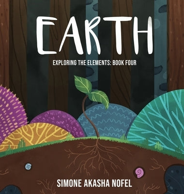 Earth: Exploring the Elements by Nofel, Simone Akasha