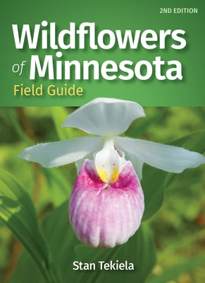 Wildflowers of Minnesota Field Guide by Tekiela, Stan