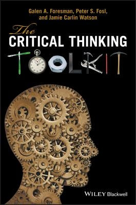 The Critical Thinking Toolkit by Foresman, Galen A.