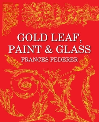 Gold Leaf, Paint & Glass by Federer, Frances