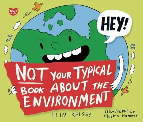 Not Your Typical Book about the Environment by Kelsey, Elin