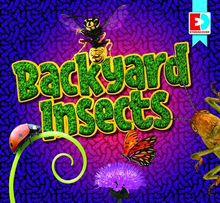 Backyard Insects by Koran, Maria