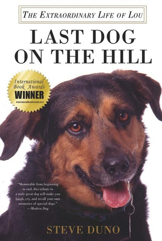 Last Dog on the Hill: The Extraordinary Life of Lou by Duno, Steve