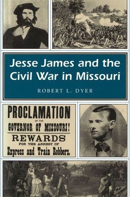 Jesse James and the Civil War in Missouri: Volume 1 by Dyer, Robert L.