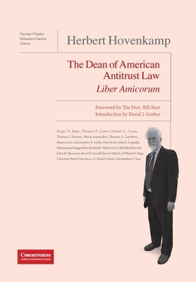 Herbert Hovenkamp Liber Amicorum: The Dean of American Antitrust Law by Charbit, Nicolas
