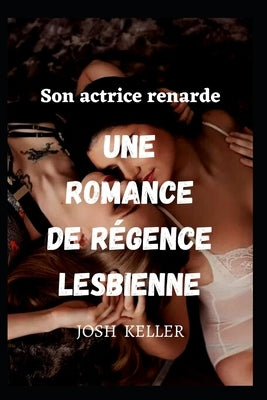 Son actrice renarde Une romance de régence lesbienne by Keller, Josh