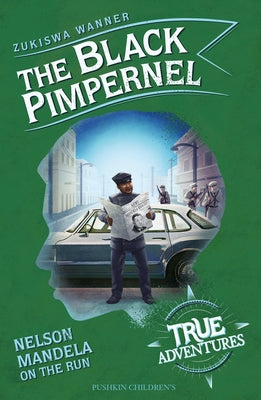 The Black Pimpernel: Nelson Mandela on the Run by Wanner, Zukiswa