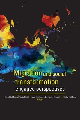 Migration and Social Transformation: Engaged Perspectives by Munck, Ronaldo