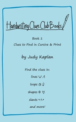 Handwriting Clues Club - Book 1: Clues to Find in Cursive & Print by Kaplan, Judy