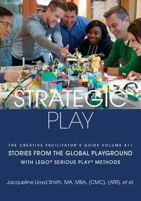 Strategic Play: with LEGO(R) SERIOUS PLAY(R) methods by Lloyd Smith, Jacqueline