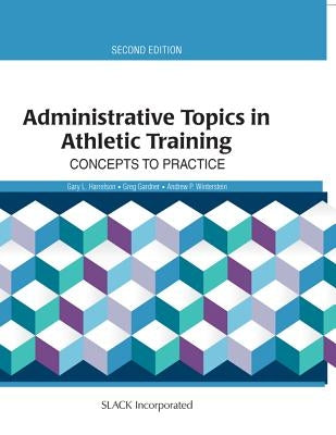 Administrative Topics in Athletic Training: Concepts to Practice by Harrelson, Gary