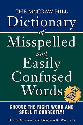 The McGraw-Hill Dictionary of Misspelled and Easily Confused Words by David, Downing