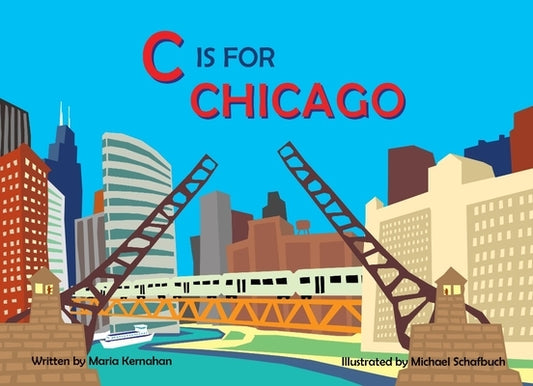 C Is for Chicago by Kernahan, Maria