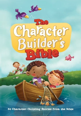 The Character Builder's Bible: 60 Character-Building Stories from the Bible by Icharacter Limited
