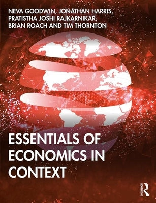 Essentials of Economics in Context by Goodwin, Neva