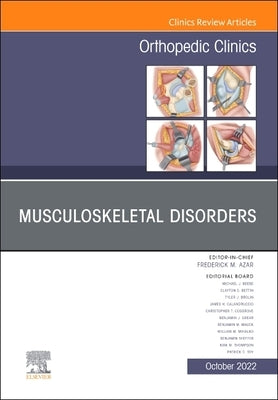 Musculoskeletal Disorders, an Issue of Orthopedic Clinics: Volume 53-4 by Azar, Frederick M.