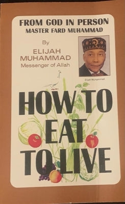 How to Eat to Live Vol 2 by Muhammad, Elijah