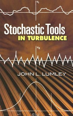Stochastic Tools in Turbulence by Lumley, John L.