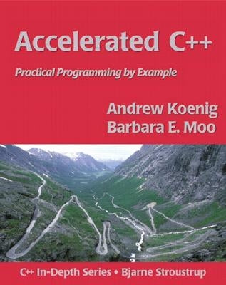 Accelerated C++: Practical Programming by Example by Koenig, Andrew