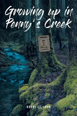 Growing up in Penny's Creek by St John, Bobby