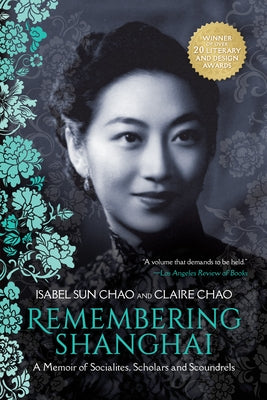 Remembering Shanghai: A Memoir of Socialites, Scholars and Scoundrels by Chao, Isabel Sun