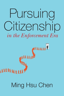 Pursuing Citizenship in the Enforcement Era by Chen, Ming Hsu