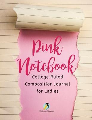 Pink Notebook College Ruled Composition Journal for Ladies by Journals and Notebooks