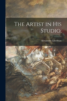 The Artist in His Studio; by Liberman, Alexander 1912- Cn
