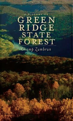 A History of Green Ridge State Forest by Zumbrun, Champ