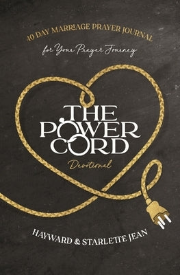The Power Cord Devotional: 40 Day Marriage Prayer Journal for Your Prayer Journey by Jean, Hayward And Starlette
