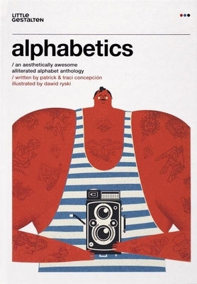 Alphabetics: An Aesthetically Awesome Alliterated Alphabet Anthology by Concepcion, Patrick