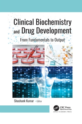 Clinical Biochemistry and Drug Development: From Fundamentals to Output by Kumar, Shashank