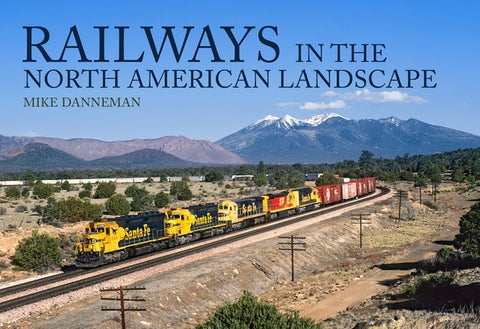 Railways in the North American Landscape by Danneman, Mike