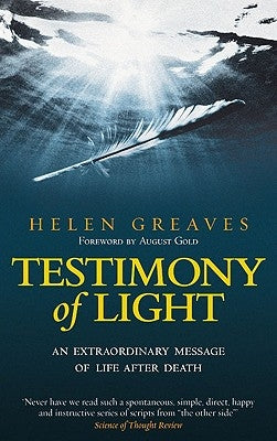 Testimony of Light: An Extraordinary Message of Life After Death by Greaves, Helen