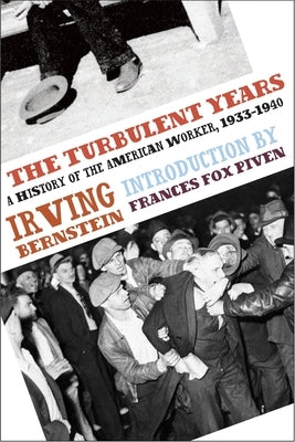 The Turbulent Years: A History of the American Worker, 1933-1941 by Bernstein, Irving