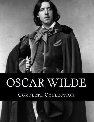 Oscar Wilde, Complete Collection by Wilde, Oscar