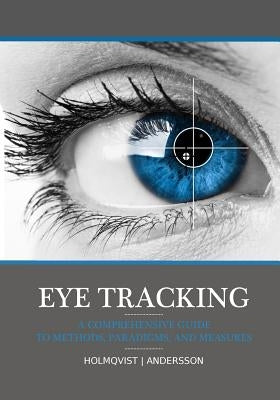 Eye tracking: A comprehensive guide to methods, paradigms, and measures by Andersson, Richard