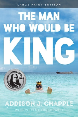The Man Who Would Be King by Chapple, Addison J.