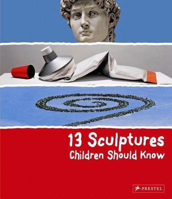 13 Sculptures Children Should Know by Wenzel, Angela