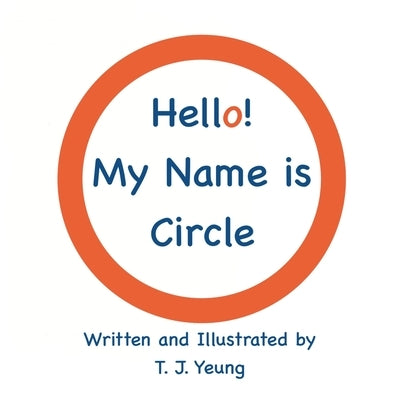 Hello! My Name is Circle by Yeung, T. J.