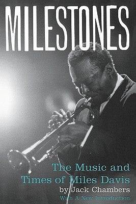 Milestones: The Music and Times of Miles Davis by Chambers, Jack