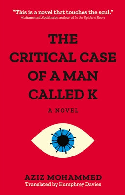 The Critical Case of a Man Called K by Mohammad, Aziz