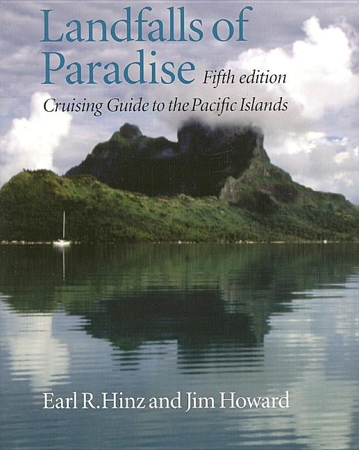 Landfalls of Paradise: Cruising Guide to the Pacific Islands (Fifth Edition by Hinz, Earl R.