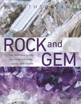 Rock and Gem: The Definitive Guide to Rocks, Minerals, Gemstones, and Fossils by Bonewitz, Ronald